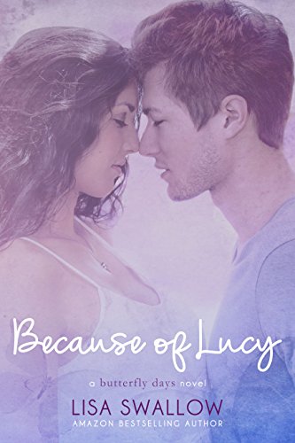 Because of Lucy: A New Adult College Romance (Butterfly Days Book 1)