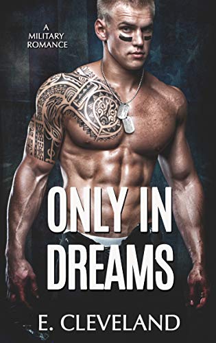 Only In Dreams: A Military Romance