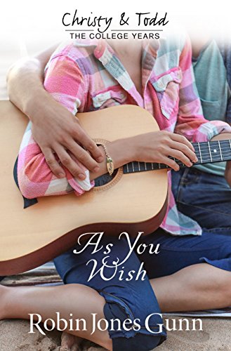 As You Wish (Christy And Todd: College Years Book 2) (Christy & Todd: The College Years)
